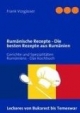 Rumänische Rezepte - Die besten Rezepte aus Rumänien: Gerichte und Spezialitäten Rumäniens - Das Kochbuch
