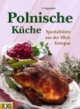 Polnische Küche. Spezialitäten aus der Mitte Europas