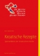 Kroatische Rezepte: Spezialitäten der kroatischen Küche