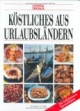 Köstliches aus Urlaubsländern. essen und trinken. Die beliebtesten Spezialitäten