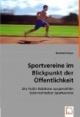 Sportvereine im Blickpunkt der Öffentlichkeit: Die Public Relations ausgewählter österreichischer Sportvereine