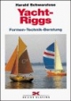 Yacht-Riggs - Formen - Technik - Beratung