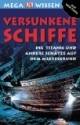 Megawissen Versunkene Schiffe. Die Titanic und andere Schätze auf dem Meeresgrund