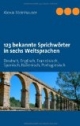 123 bekannte Sprichwörter in sechs Weltsprachen: Deutsch, Englisch, Französisch, Spanisch, Italienisch, Portugiesisch