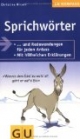 Sprichwörter und Redewendungen für jeden Anlass: Mit hilfreichen Erklärungen