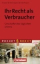 Pocket Recht: Ihr Recht als Verbraucher: Geschäfte des täglichen Lebens