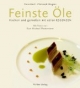 Feinste Öle: Kochen und genießen mit edlen Essenzen