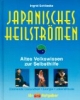 Japanisches Heilströmen. Mit großem Anleitungsposter.: Altes Volkswissen zur Selbsthilfe. Strahlende Gesundheit. Energie. Lebensfreude