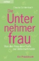 Die Unternehmerfrau: Von der Frau des Chefs zur Unternehmerin