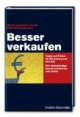 Besser verkaufen: Tipps und Tricks für Marketing und Vertrieb. Wie Selbständige Kunden halten und gewinnen