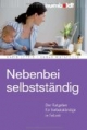 Nebenbei selbstständig. Der Ratgeber für Selbstständige in Teilzeit