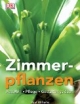 Zimmerpflanzen: Auswahl, Pflege, Gestaltungsideen