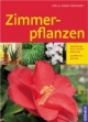 Zimmerpflanzen: 150 Pflanzenportraits, Zimmerpflanzen-Praxis, Urlaubsbewässerung, Pflegeleichte Zimmerpflanzen, Originelle Geschenke, Extra: Giftige Zimmerpflanzen