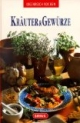 Kräuter und Gewürze. 76 pikante Rezepte aus aller Welt