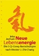 Neue Lebensenergie: Die 5 Qi-Gong-Basisübungen nach Meister Li Zhi-Chang