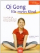 Qi Gong für mein Kind - Lernerfolg und Lebensfreude durch Bewegungsübungen