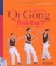 Das große Qi-Gong-Basisbuch: Erleben Sie die Kraft sanfter Bewegungen. Die besten Übungen auf CD