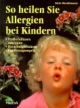 So heilen Sie Allergien bei Kindern