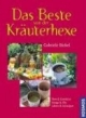 Das Beste von der Kräuterhexe. Tees & Gewürze, Essig & Öle, Liköre & Schnäpse