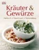 Kräuter & Gewürze: Herkunft, Geschmack, Verwendung