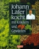 Johann Lafer kocht mit Kräutern und Gewürzen