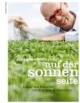 Auf der Sonnenseite: Leben und Genießen mit Kräutern und Gewürzen