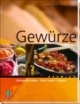 Gewürze: Biologischer Anbau - Fairer Handel - Rezepte