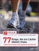 77 Dinge, die ein Läufer wissen muss