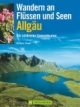 Wandern an Flüssen und Seen Allgäu: Die 40 schönsten Genusstouren