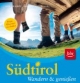 Südtirol - Wandern & genießen: Berge, Wein und viel Kultur