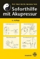 Soforthilfe mit Akupressur: Für Schulärzte, Lehrer, Schüler und Laienhelfer