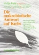 Die makrobiotische Antwort auf Krebs