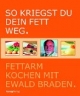 So kriegst du dein Fett weg. Fettarm Kochen mit Ewald Braden