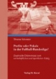 Profite oder Pokale in der Fußball-Bundesliga?: Empirische Erkenntnisse zum wirtschaftlichen und sportlichen Erfolg