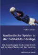 Ausländische Spieler in der Fußball-Bundesliga: Die Auswirkungen des Bosman-Urteils auf die Identifikation mit den Vereinen