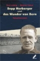Sepp Herberger und das Wunder von Bern.
