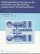 Niedermolekulare Heparine in der Prävention und Behandlung postoperativer Thromboembolien