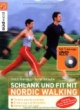 Schlank und fit mit Nordic Walking. Mit DVD: Technik und Ausrüstung. Ernährung und Motivation. Abnehmen mit Spaß
