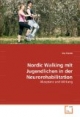 Nordic Walking mit Jugendlichen in der Neurorehabilitation: Akzeptanz und Wirkung