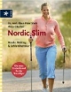 Nordic Slim: Nordic Walking & Schlankheitskur
