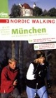 Nordic Walking - Die schönsten Strecken rund um München