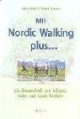 Mit Nordic Walking plus... Die Gesundheit von Körper, Geist und Seele fördern