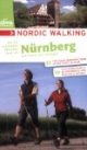 Nordic Walking - Die schönsten Strecken rund um Nürnberg: Die 26 schönsten Strecken mit Fürth und Erlangen