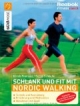 Schlank und fit mit Nordic Walking: Technik und Ausrüstung. Ernährung und Motivation. Abnehmen mit Spaß