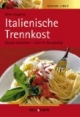 Gesund leben. Italienische Trennkost Gesund schlemmen - auch für Berufstätige