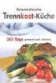 Österreichische Trennkost-Küche. 365 Tage gesund und schlank