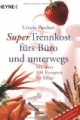 Super Trennkost fürs Büro und unterwegs. Mit über 100 Rezepten für Eilige