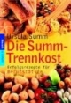Die Summ-Trennkost. Erfolgsrezepte für Berufstätige