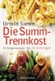 Die Summ-Trennkost. Erfolgsrezepte für Einsteiger