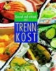 Gesund und schlank mit Trennkost. Über 280 abwechslungsreiche Rezepte